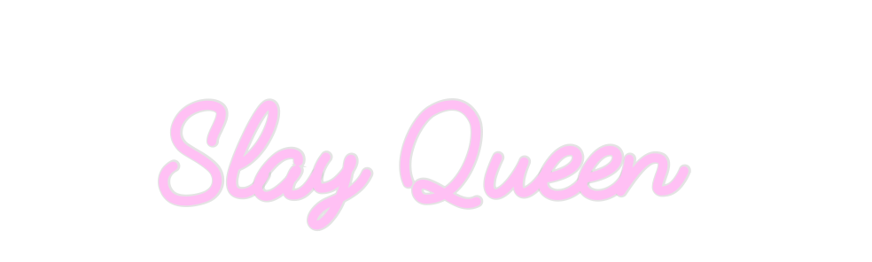 Custom Neon: Slay Queen