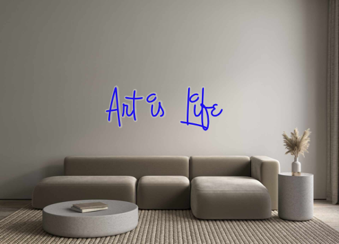 Custom Neon: Art is Life