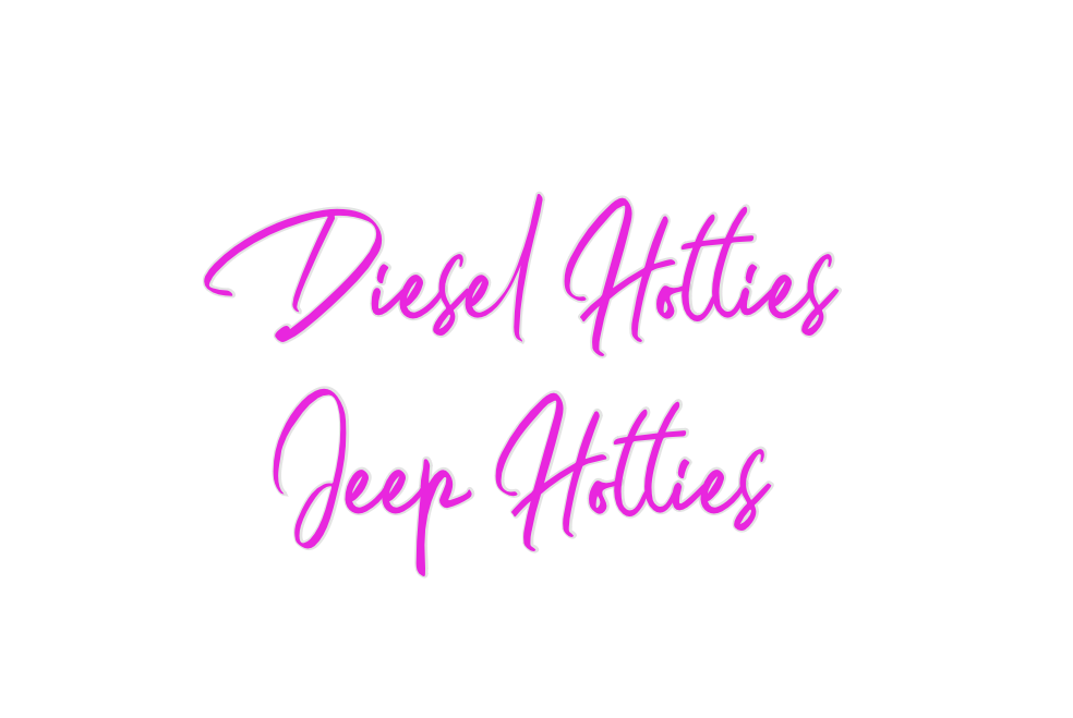 Custom Neon: Diesel Hottie...