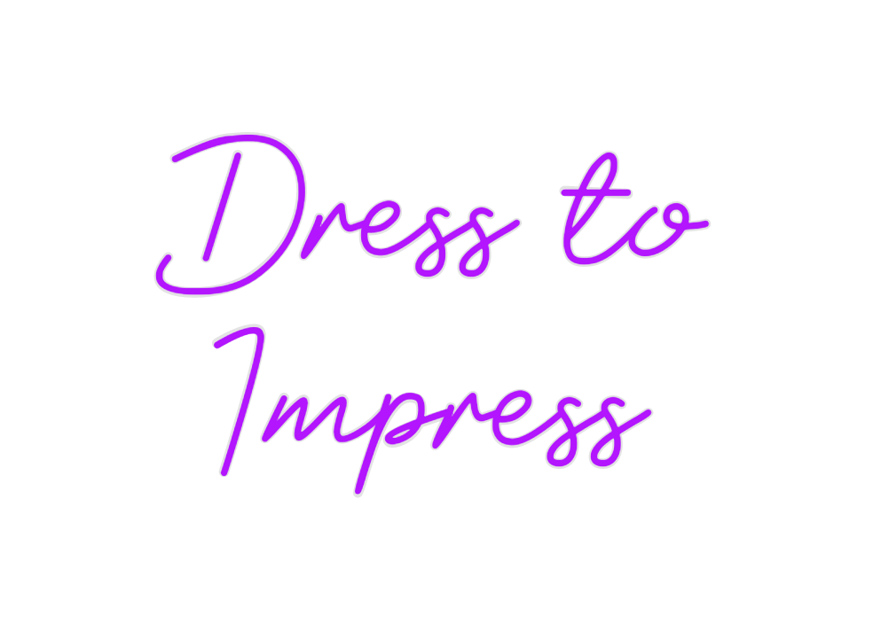 Custom Neon: Dress to
Impr...