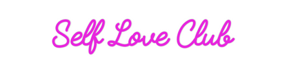 Custom Neon: Self Love Club