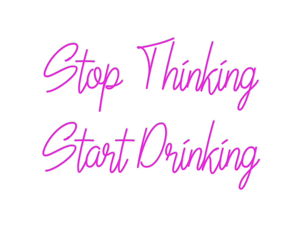 Custom Neon: Stop Thinking...