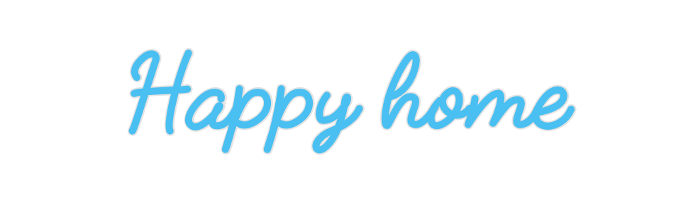 Custom Neon: Happy home