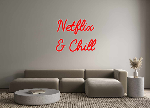 Custom Neon: Netflix
& Chill