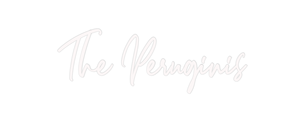 Custom Neon: The Peruginis