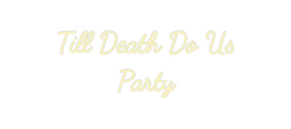 Custom Neon: Till Death Do...