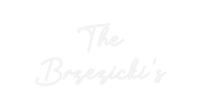 Custom Neon: The
Brzezicki’s