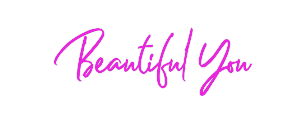 Custom Neon: Beautiful You