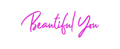 Custom Neon: Beautiful You