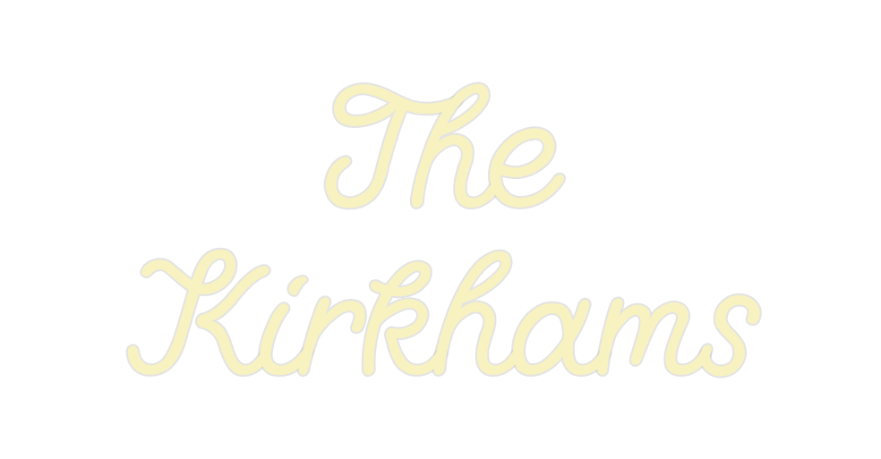 Custom Neon: The 
Kirkhams