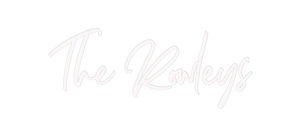 Custom Neon: The Rowleys