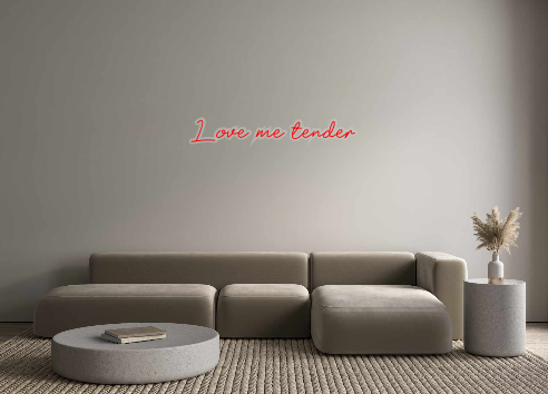 Custom Neon: Love me tender