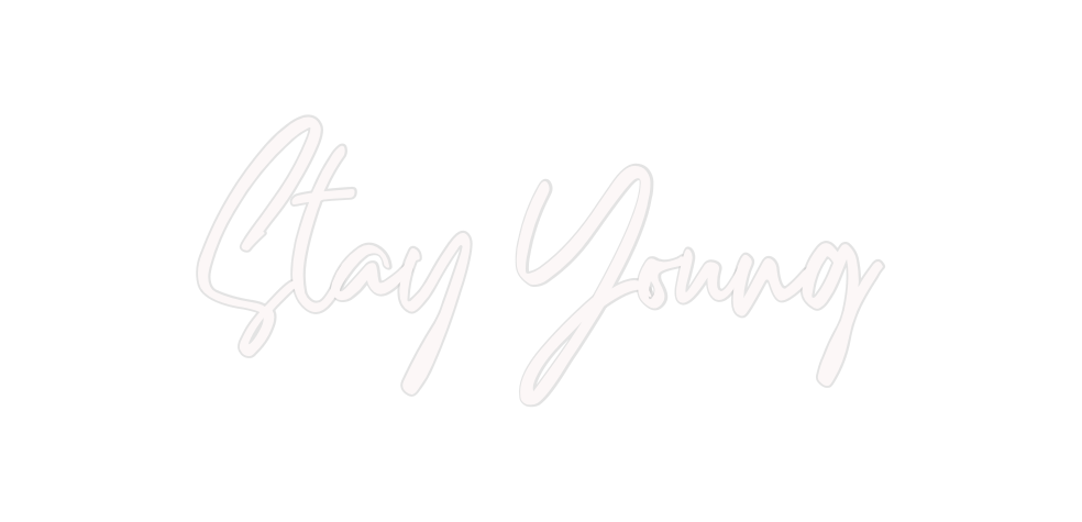 Custom Neon: Stay Young