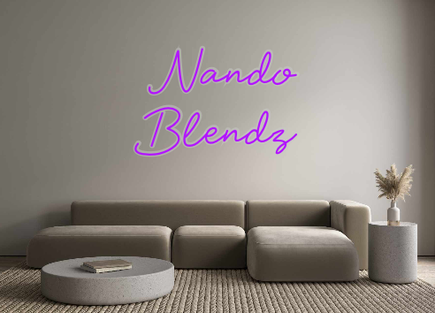 Custom Neon: Nando 
Blendz