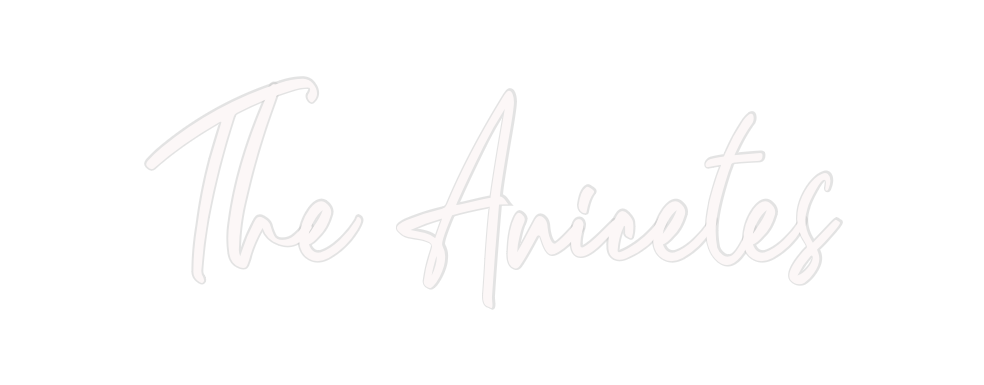 Custom Neon: The Anicetes