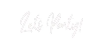 Custom Neon: Lets Party!