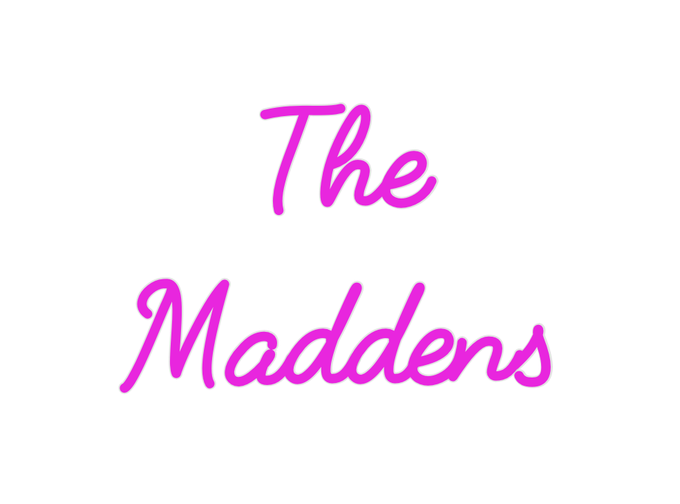 Custom Neon: The
Maddens