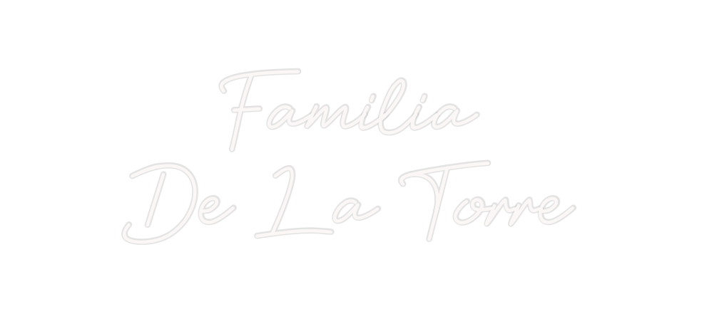 Custom Neon: Familia
De La...