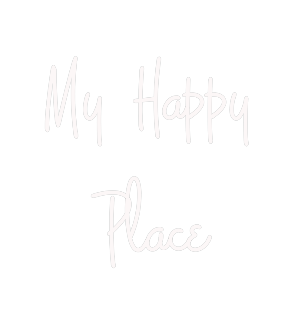 Custom Neon: My Happy
    ...