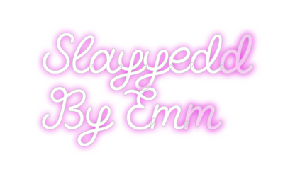 Custom Neon: Slayyedd 
By ...