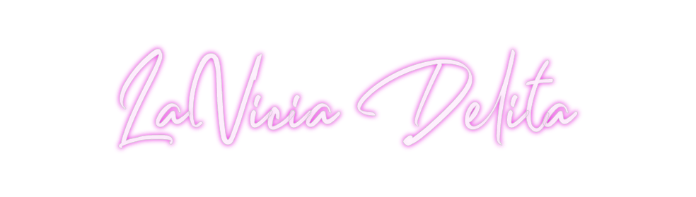 Custom Neon: LaVicia Delita