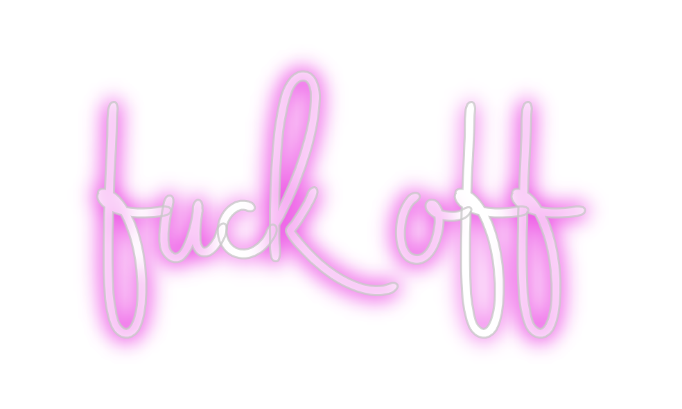 Custom Neon: fuck off