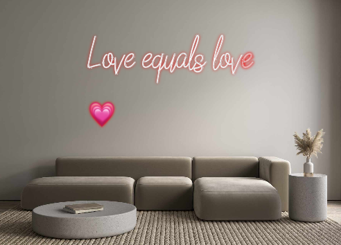 Custom Neon: Love equals l...