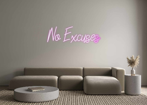 Custom Neon: No Excuses