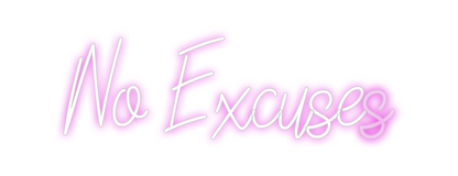 Custom Neon: No Excuses