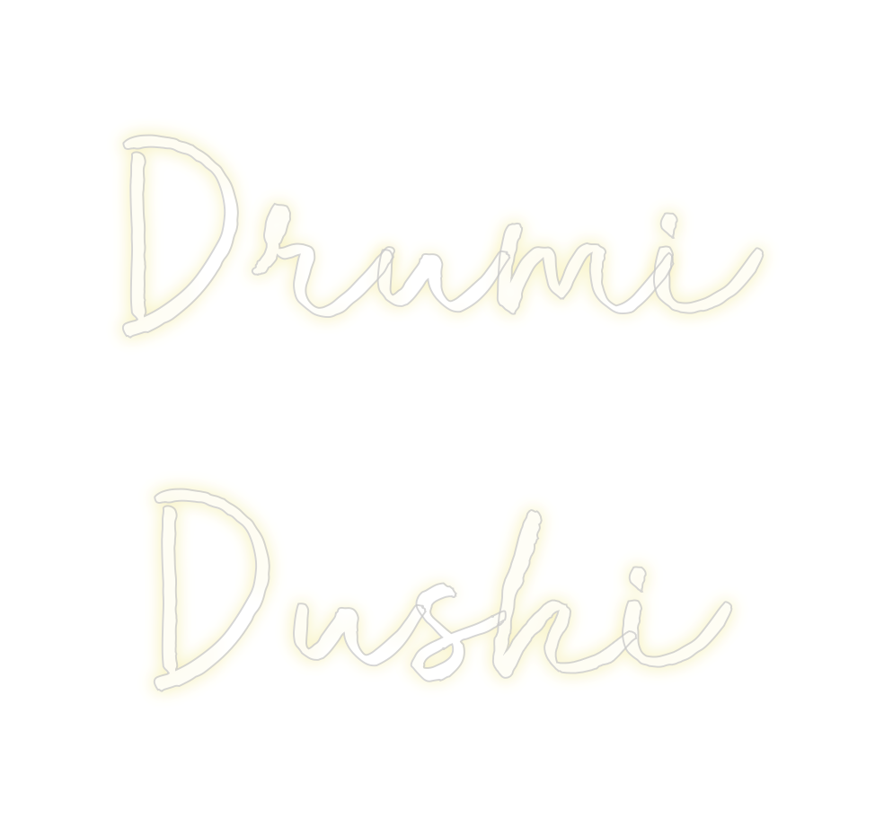 Custom Neon: Drumi
Dushi