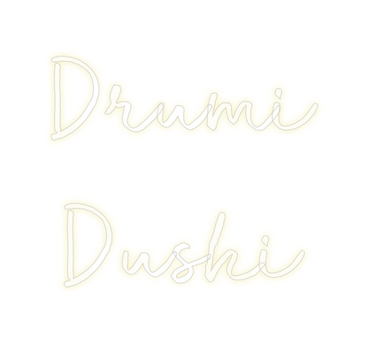 Custom Neon: Drumi
Dushi