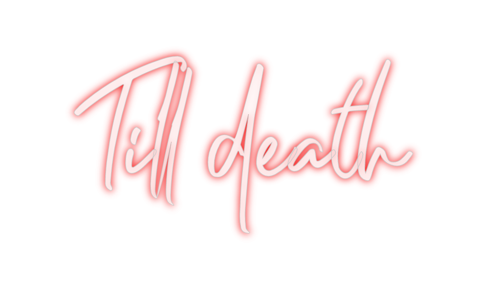 Custom Neon: Till death