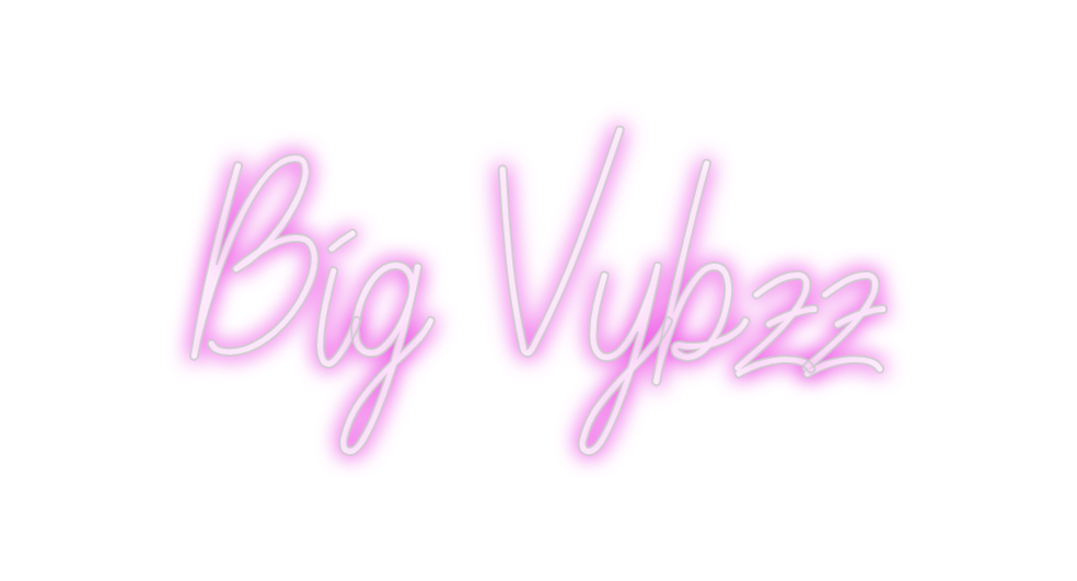 Custom Neon: Big Vybzz