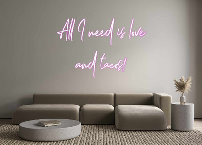 Custom Neon: All I need is...