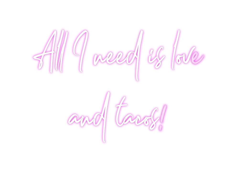 Custom Neon: All I need is...