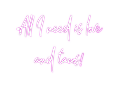 Custom Neon: All I need is...