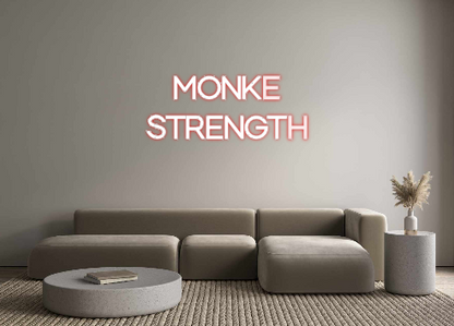 Custom Neon: MONKE
STRENGTH