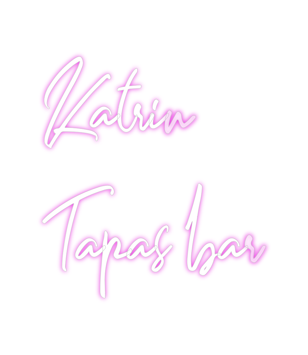 Custom Neon: Katrin 
Tapas...