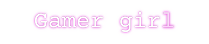 Custom Neon: Gamer girl