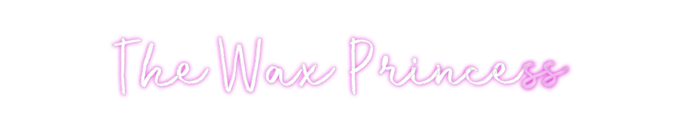 Custom Neon: The Wax Princ...