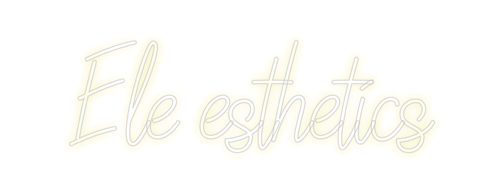 Custom Neon: Ele esthetics