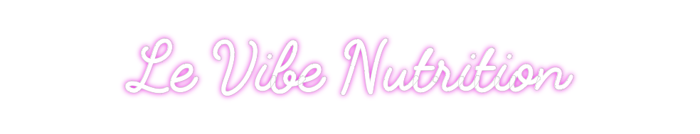 Custom Neon: Le Vibe Nutri...