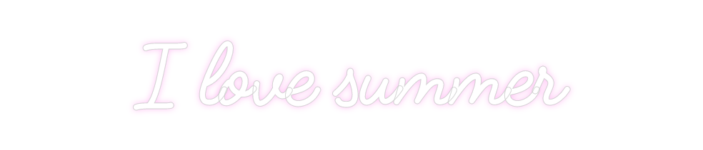 Custom Neon: I love summer