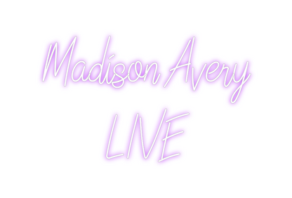 Custom Neon: Madison Avery...