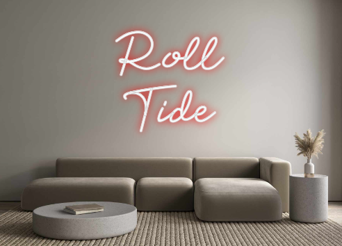 Custom Neon: Roll
Tide