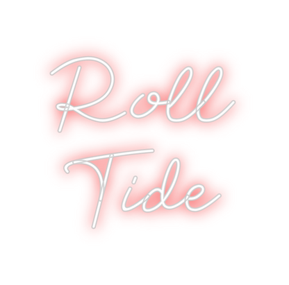 Custom Neon: Roll
Tide