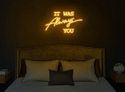 It Was Always You Neon Sign (20 * 12 inch)