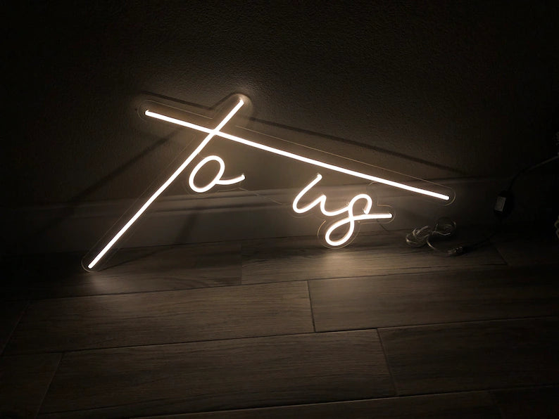 To Us Neon Sign（20*12.5inch）